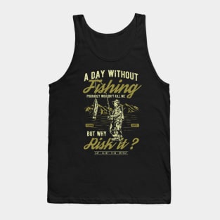 A Day Without Fishing Tank Top